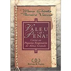 Valeu A Pena! - Carta Ao Pequeno Empresário De Grande Alma