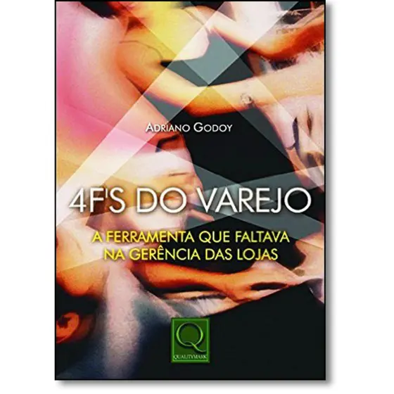 4 Fs Do Varejo : A Ferramenta Que Faltava Na Gerência Das Lojas