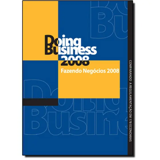 DOING BUSINESS 2008: FAZENDO NEGOCIOS 2008