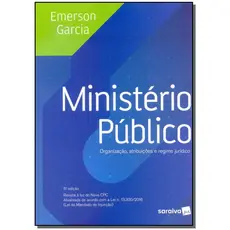 Ministério público: Organização, atribuições e regime político - 6ª edição de 2017
