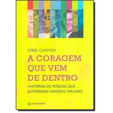 A coragem que vem de dentro - Histórias de pessoas que superaram grandes traumas