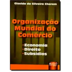 Organização Mundial do Comércio - Economia, Direito, Subsídios