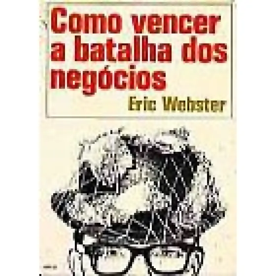 Como Vencer A Batalha Dos Negócios