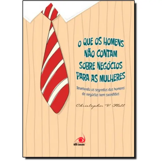 Que os Homens não Contam Sobre Negócios Para as Mulheres, Os
