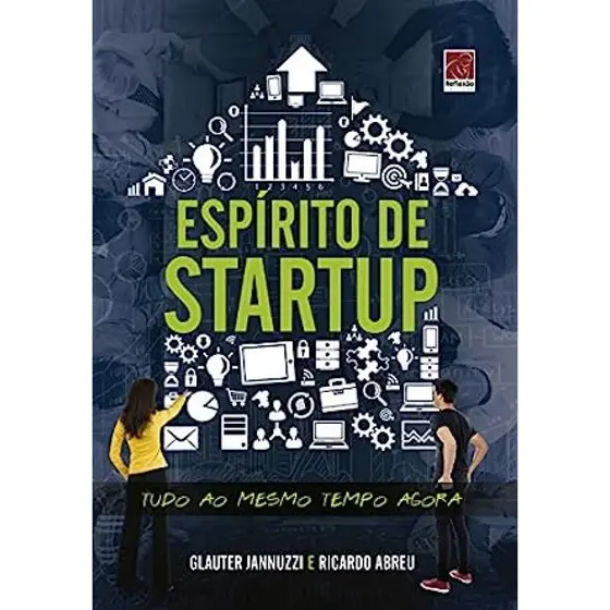 Espírito de Startup - Tudo ao Mesmo Tempo Agora