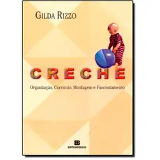 Creche: Organização, Currículo, Montagem e Funcionamento