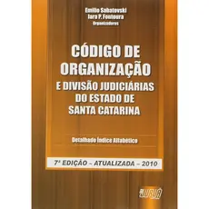 CODIGO DE ORGANIZACAO E DIVISAO JUDICIARIAS DO ESTADO DE SANTA CATARINA
