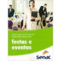 Tudo o que Você Precisa saber para Organizar: Festas e Eventos