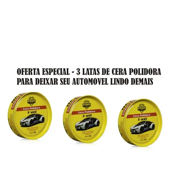 KIT COM 3 Cera Polidora Automotiva Gitanes X-Wax Limpa da Brilho e Protege Lata 200 gr
