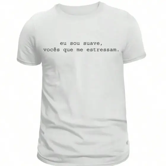 Camiseta Frase Eu Sou Suave Vocês que Me Estressam Camisa Meme Masculina e Feminina