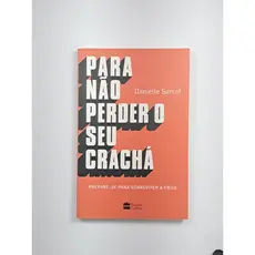 Para não perder o seu crachá - Danielle Sarraf | Livro Seminovo