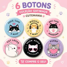 Kit 6 Botons Gatinhos Kawaii 44mm Cutemania | Broches Pins para Mochila, Eco Bag, Crachá, Jaqueta e Estojo | Cat Lover