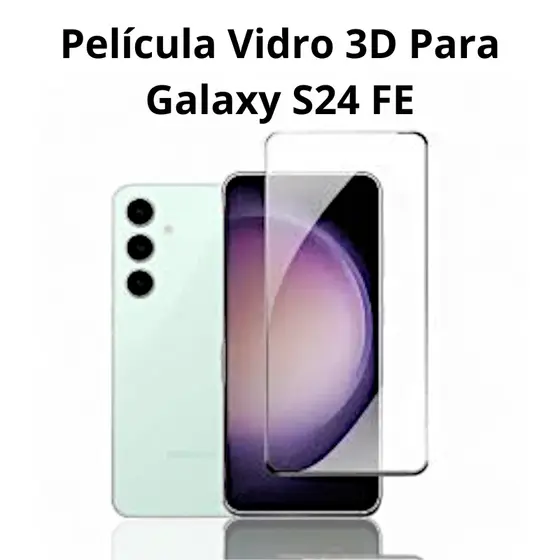 Película Vidro 3D Para Galaxy S24 FE
